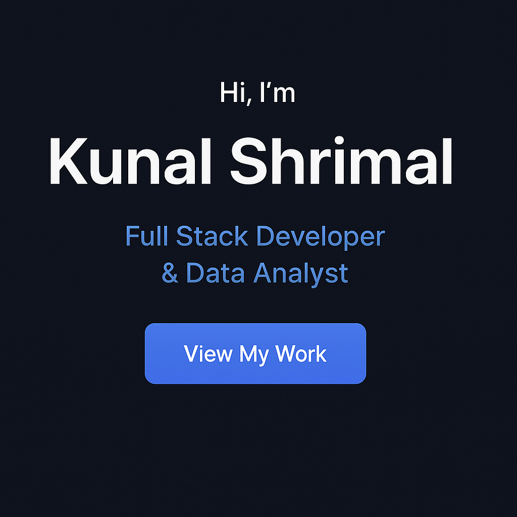 Kunal Shrimal | Full Stack Developer & Data Analyst